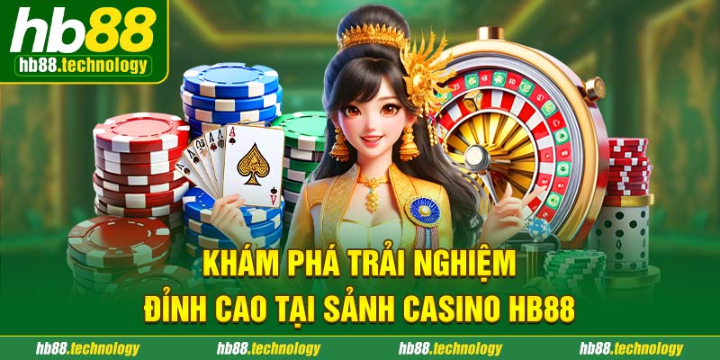 Khám phá trải nghiệm đỉnh cao tại sảnh Casino HB88