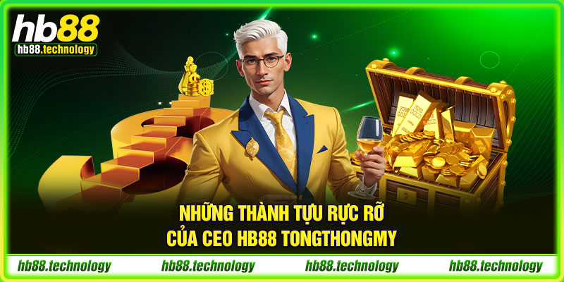 (Những thành tựu rực rỡ của CEO HB88 Tongthongmy)